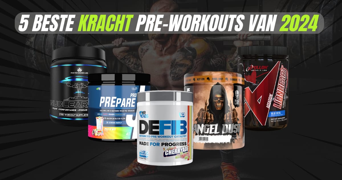 5 Beste Kracht Pre-Workouts 2024